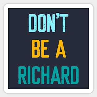 Don't Be A Richard - Beach Vibes Magnet